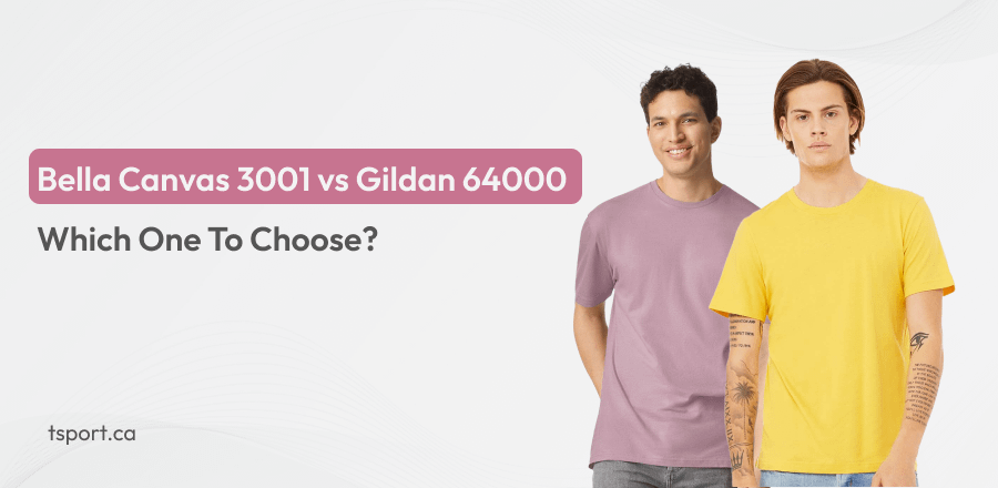 Bella Canvas 3001 vs Gildan 64000 Which One To Choose