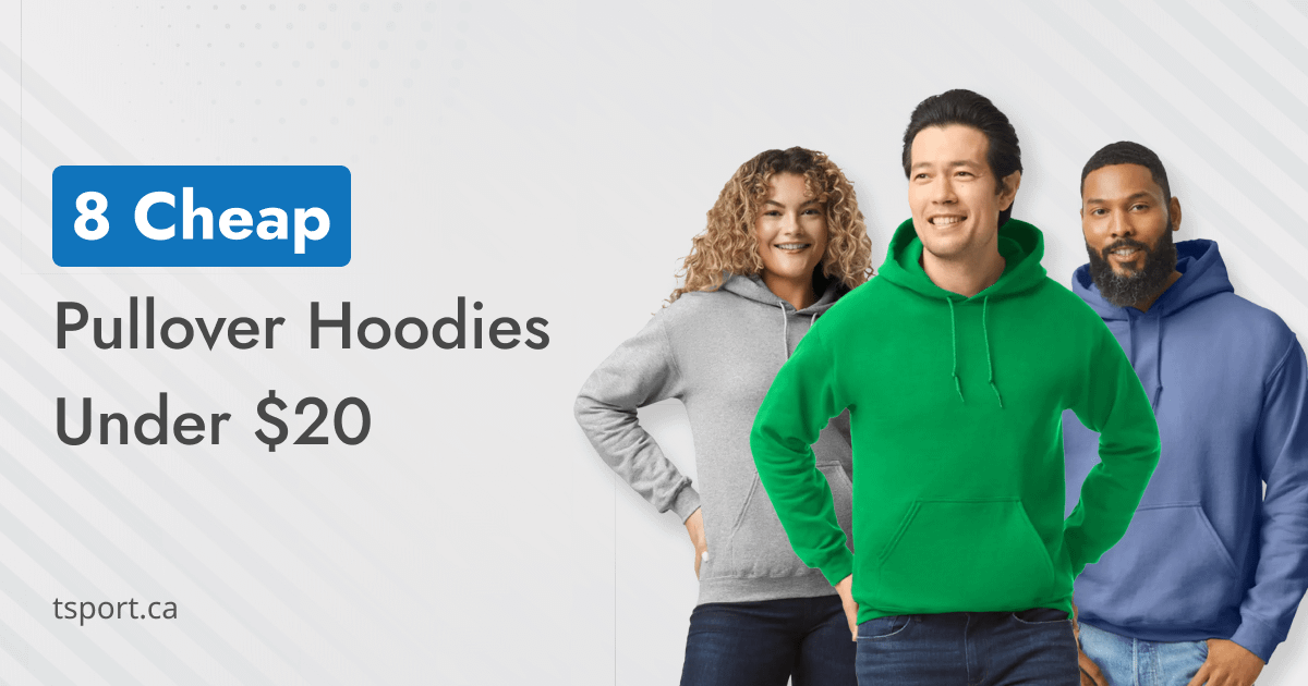 Top 8 Cheap Pullover Hoodies Under 20